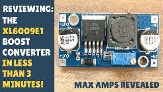 REVIEWING: The DC-DC XL6009E1 / XL6009 Boost Converter - In Less Than 3 Minutes!