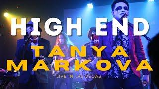 High End - Tanya Markova Live in Las Vegas