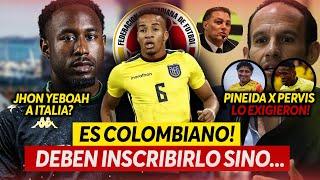 OBLIGADOS a INSCRIBIR a BYRON como COLOMBIANO| Se BAJÓ el POSIBLE DT de ECUADOR | YEBOAH a ITALIA?