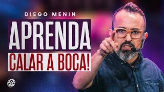 APRENDA CALAR A BOCA - DIEGO MENIN (SERMÃO COMPLETO)