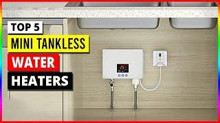 Top 5 Best Mini Tankless Water Heaters in 2024