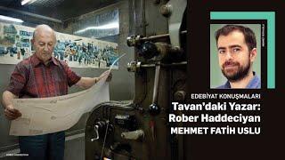 Tavan’daki Yazar: Rober Haddeciyan