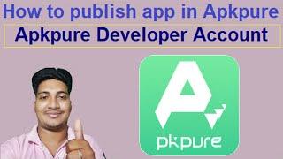 How to publish app in Apkpure // How to create Apkpure developer console account