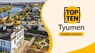 Top 10 Best Tourist Places to Visit in Tyumen | Russia - English