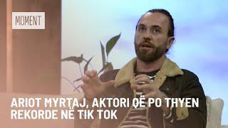 Ariot Myrtaj, aktori që po thyen rekorde në Tik Tok