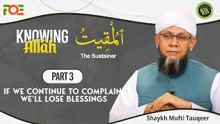 Why Blessings are Lost | Knowing the Attributes of Allah | Shaykh Mufti Tauqeer | Part 3