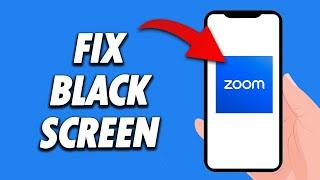 How To Fix Zoom App Black Screen 2024