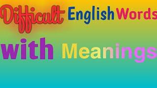 Difficult  English words with meanings/शब्द,अर्थ