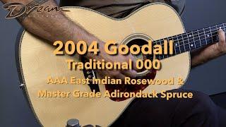 Dream Guitars - 2004 Goodall Traditional 000, E. Indian Rosewood & Master Grade Adirondack Spruce