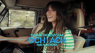 Sylwia Grzeszczak - och i ach (FAIR PLAY REMIX)