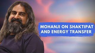 What is Shaktipat and what is energy transfer? I Mohanji