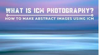 What is ICM Photography | How to Make Abstract Images Using ICM