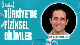 Türkiye'de fiziksel bilimler? / Prof. Dr. Emre Onur Kahya ile Bilim Ekstra