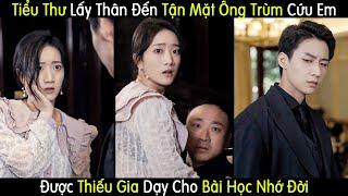 Tiểu Thư Dùng "Vốn Tự Có" Đến Tận Mặt Ông Trùm Cứu Em Trai Được Thiếu Gia Dạy Cho Bài Học Nhớ Đời