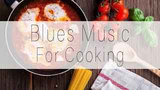 Blues Music For Cooking | Upbeat Blues Background Music