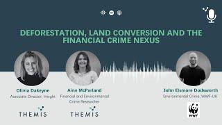 Themis and WWF: Deforestation, Land conversion and the Financial Crime Nexus