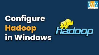 How to Install Hadoop in Windows 10 & 11 | Hadoop Installation Guide | Ivy Pro School