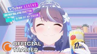 VTuber Legend: How I Went Viral after Forgetting to Turn Off My Stream | OFFICIAL TRAILER