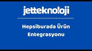 Jetteknoloji.com - Hepsiburada API Ürün Entegrasyonu