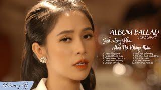 Album Ballad Tuyển Chọn 2021 | Cánh Hồng Phai - Hoa Nở Không Màu | Phương Ý