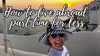 How to live abroad part time for less! | Senior Travel  Expat or Flexpat  Ep 78 Going Walkabout