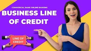 Business Line Of Credit | Commercial Bank Online Banking