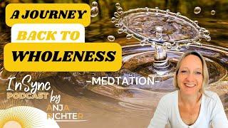 Meditative Journey Back To Wholeness