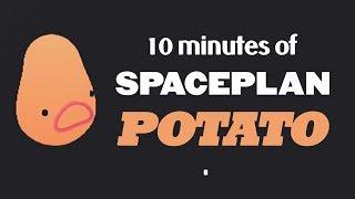 10 Minutes of the Potato in SPACEPLAN *Spoiler Alert!*