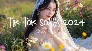 Tiktok songs 2024  Trending tiktok songs ~ Morning Chill Mix  English songs chill music mix