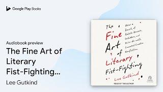 The Fine Art of Literary Fist-Fighting: How a… by Lee Gutkind · Audiobook preview