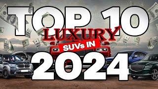 Invest in Excellence: The Top 10 Luxury SUVs of 2024