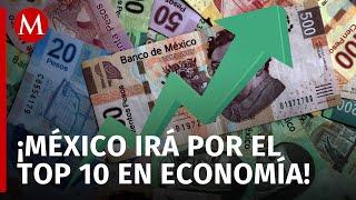 Sheinbaum busca posicionar a México en el top 10 de economías más importantes