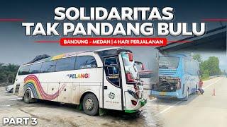 BEDA PO TETAP SOLIDARITAS ‼️ Trip Bus Pt Pelangi 4 Hari Perjalanan Bandung - Medan Part3