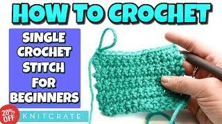 How To Crochet For Absolute Beginners |  Single Crochet Stitch