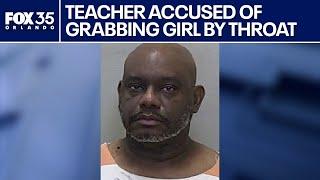 Florida teacher admits to putting hand around girl's throat: deputies