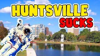 HUNTSVILLE, ALABAMA - TOP 5 REASONS Why it SUCKS & Why it's AWESOME!