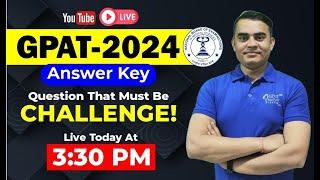 GPAT-2024 | Question to be Challenge | Full Detail #gpat2024 #gpatanswerkey #gdcgpat 