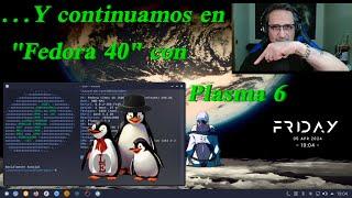 Y continuamos en "Fedora 40" con Plasma 6.