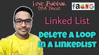 Delete a Loop in a Linked List | Love Babbar DSA Sheet [Explaination + CODE]