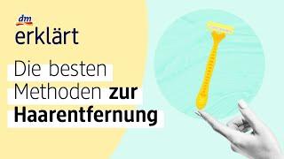 Haarentfernung: So geht’s! | dm erklärt