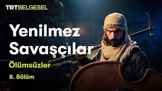 Yenilmez Savaşçılar | Ölümsüzler (8.Bölüm) | TRT Belgesel