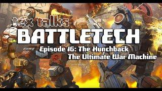 Battletech/Mechwarrior Lore - Tex Talks Battletech : The Hunchback