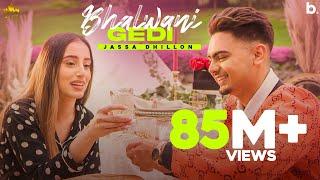 Bhalwani Gedi (Official Video) Jassa Dhillon | Gur Sidhu | Punjabi Song | Above All Album