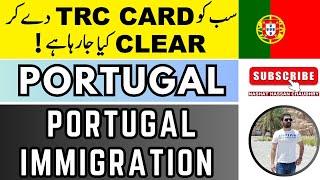 Portugal Immigration| TRC all cleared| New Update 2024/2025