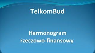 Harmonogram rzeczowo-finansowy w systemie TelkomBud