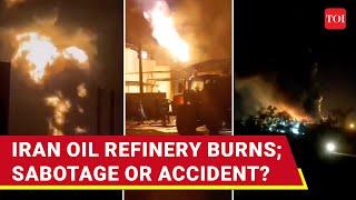 Israel Finally Attacks Iran? Huge Fire, Casualties In Iranian Oil Refinery Fire In Khuzestan | Watch