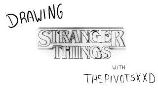 Drawing STRANGER THINGS With THEPIVOTSXXD