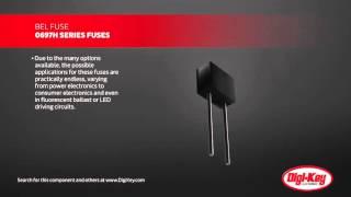 Bel Fuse 0697H Fuses Product Overview | Digi-Key Daily