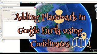 How to Add Placemark in Google Earth using Coordinates | Draw and Locate Points