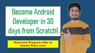 Exclusive chance to become Android Developer in just 30 days!